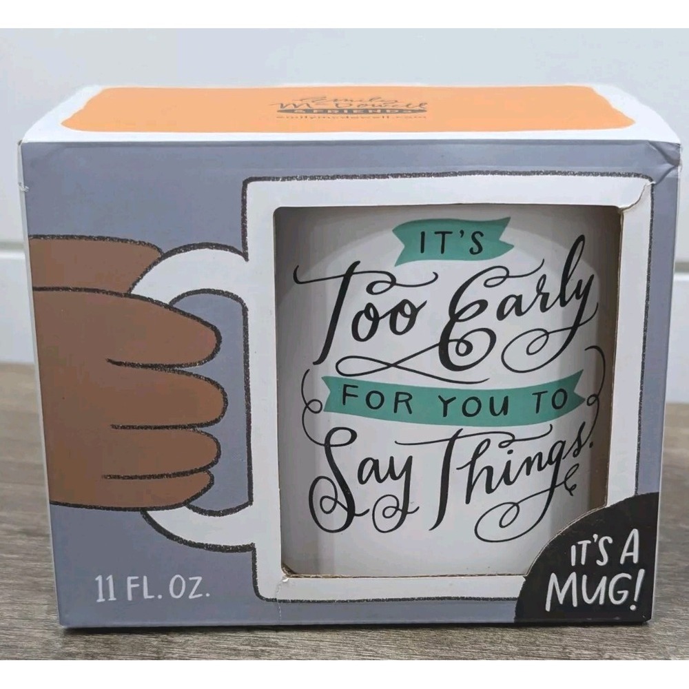 Emily McDowell Coffee Mug‎ IT'S TOO EARLY FOR YOU TO SAY THINGS New Ceramic Cup